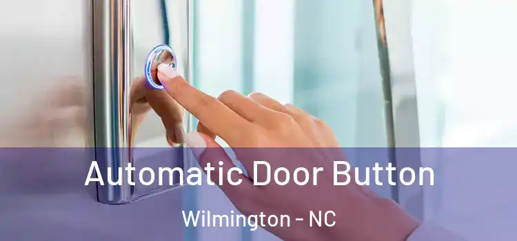 Automatic Door Button Wilmington - NC