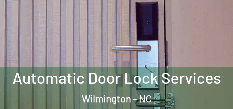  Automatic Door Lock Services Wilmington - NC