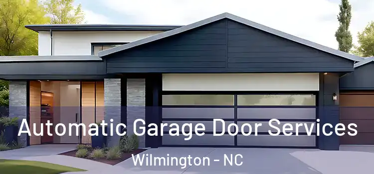  Automatic Garage Door Services Wilmington - NC