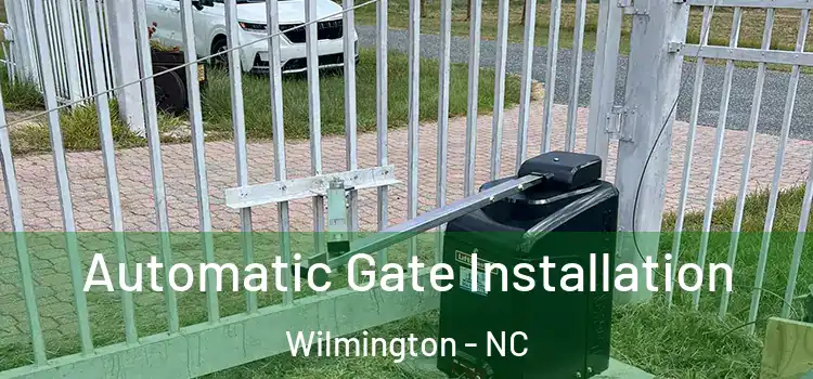  Automatic Gate Installation Wilmington - NC