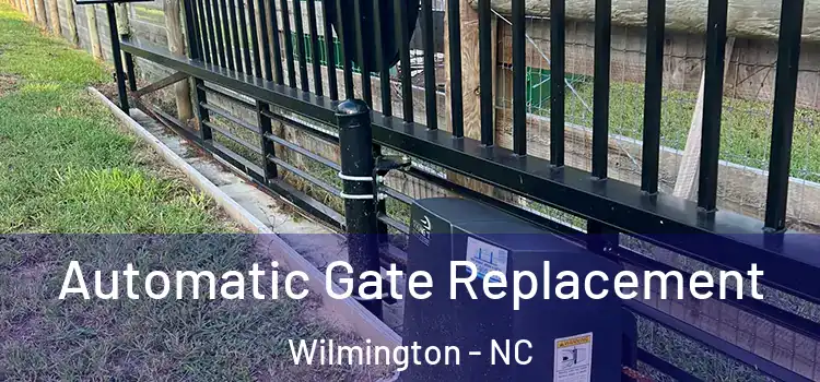 Automatic Gate Replacement Wilmington - NC