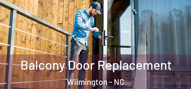  Balcony Door Replacement Wilmington - NC