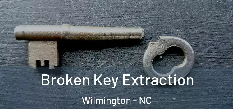  Broken Key Extraction Wilmington - NC