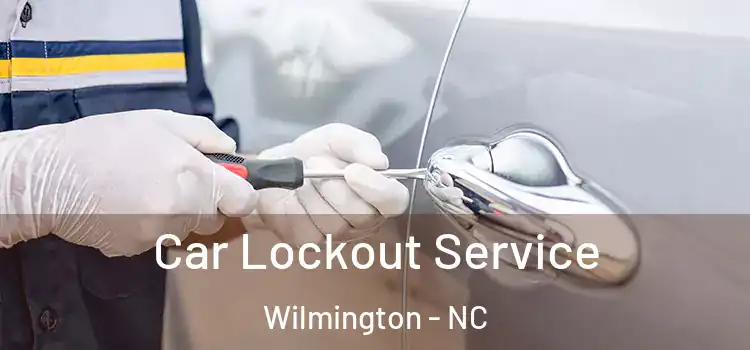Car Lockout Service Wilmington - NC