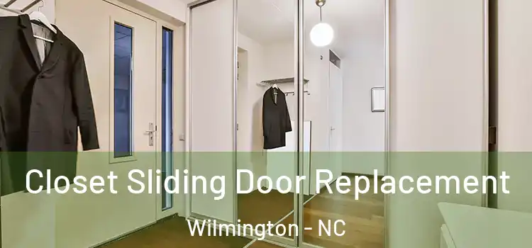 Closet Sliding Door Replacement Wilmington - NC