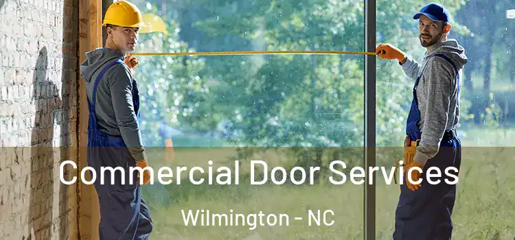 Commercial Door Services Wilmington - NC