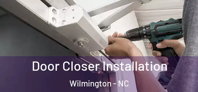 Door Closer Installation Wilmington - NC