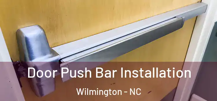 Door Push Bar Installation Wilmington - NC