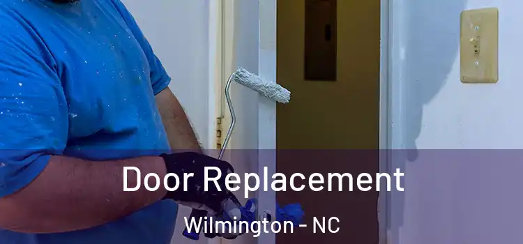 Door Replacement Wilmington - NC