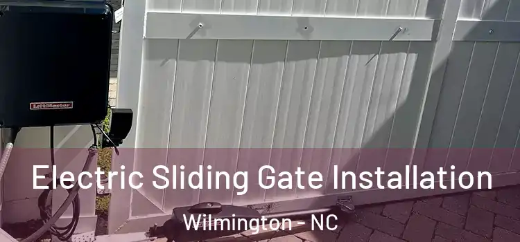  Electric Sliding Gate Installation Wilmington - NC