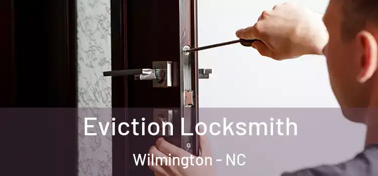  Eviction Locksmith Wilmington - NC