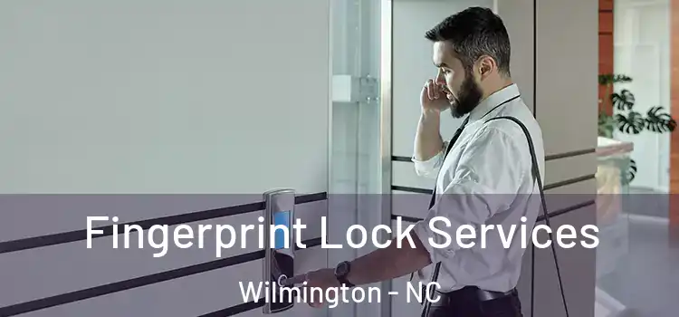 Fingerprint Lock Services Wilmington - NC