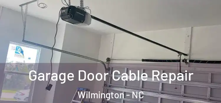  Garage Door Cable Repair Wilmington - NC