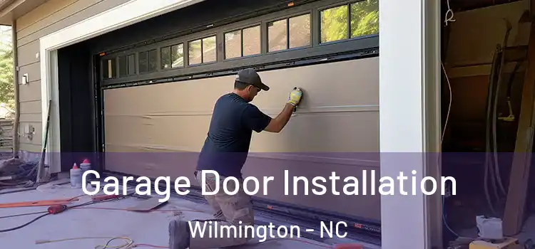  Garage Door Installation Wilmington - NC