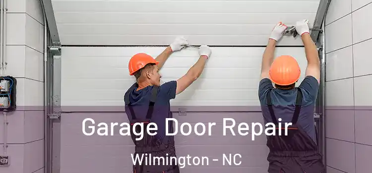  Garage Door Repair Wilmington - NC