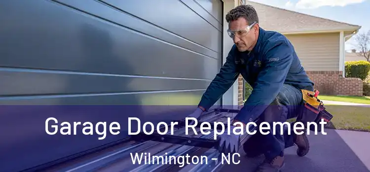  Garage Door Replacement Wilmington - NC