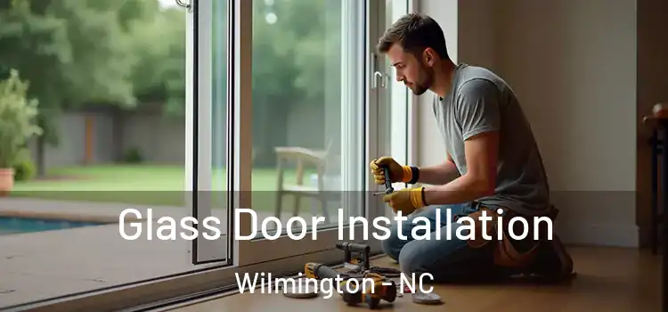 Glass Door Installation Wilmington - NC
