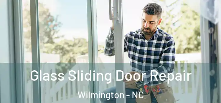 Glass Sliding Door Repair Wilmington - NC