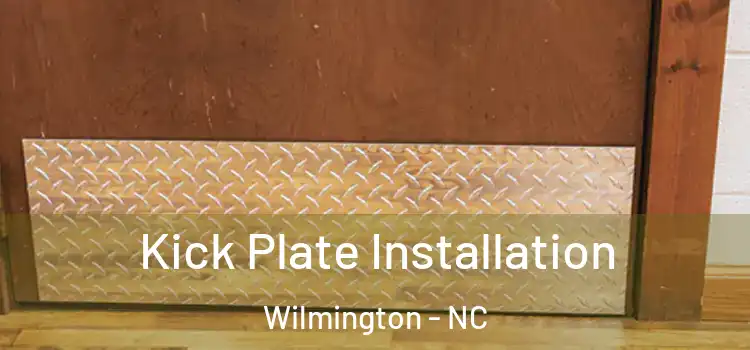  Kick Plate Installation Wilmington - NC