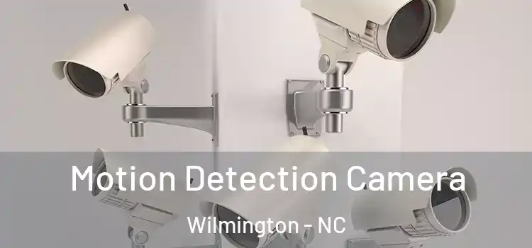  Motion Detection Camera Wilmington - NC