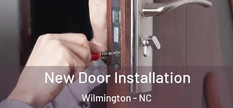  New Door Installation Wilmington - NC