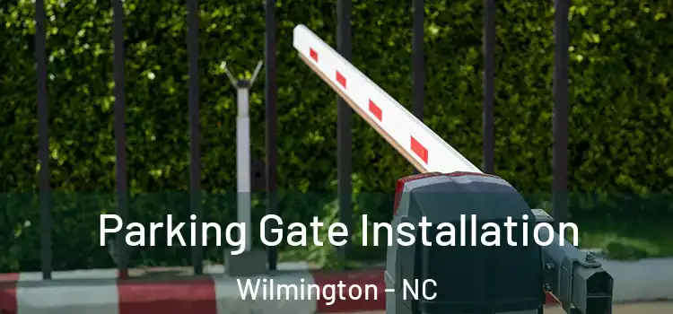  Parking Gate Installation Wilmington - NC